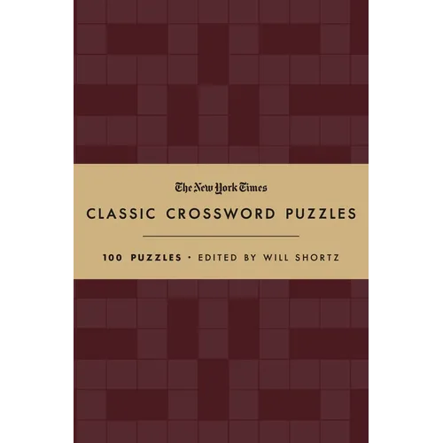 The New York Times Classic Crossword Puzzles (Cranberry and Gold): 100 Puzzles Edited by Will Shortz - Hardcover