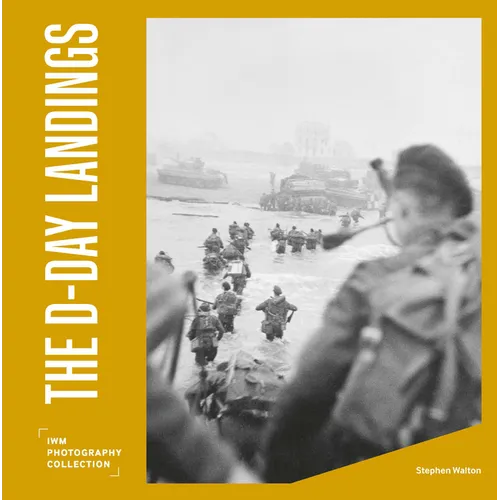The D Day Landings: Iwm Photography Collection - Hardcover