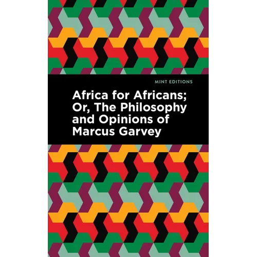Africa for Africans: Or, the Philosophy and Opinions of Marcus Garvey - Hardcover