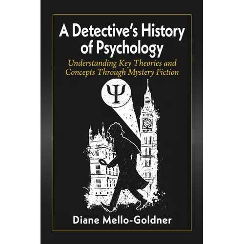 A Detective's History of Psychology: Understanding Key Theories and Concepts Through Mystery Fiction - Paperback