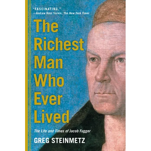 The Richest Man Who Ever Lived: The Life and Times of Jacob Fugger - Paperback