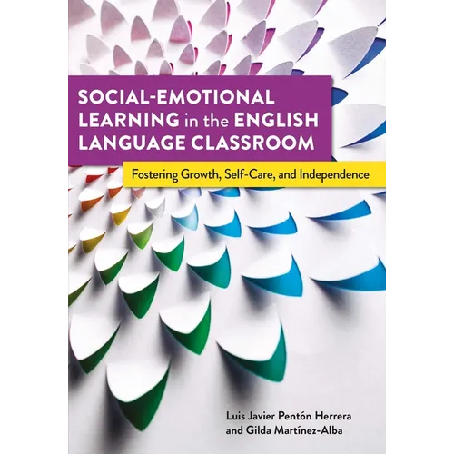 Social-Emotional Learning in the English Language Classroom: Fostering Growth, Self-Care, and Independence - Paperback