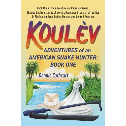 Koulèv: Adventures of an American Snake Hunter, Book One - Paperback