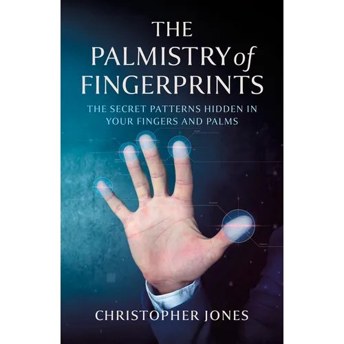 The Palmistry of Fingerprints: The Secret Patterns Hidden in Your Fingers and Palms - Paperback