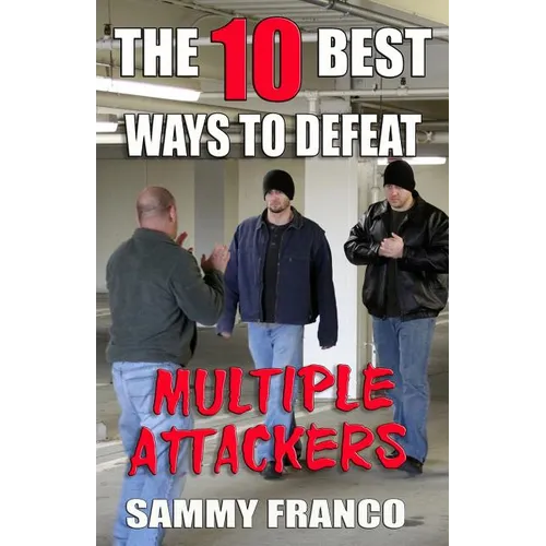 The 10 Best Ways to Defeat Multiple Attackers - Paperback