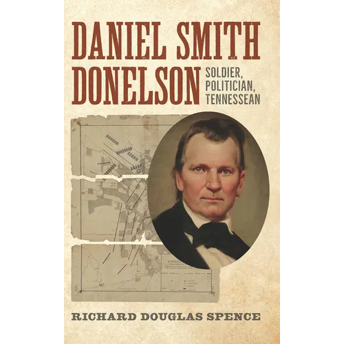 Daniel Smith Donelson: Soldier, Politician, Tennessean - Paperback