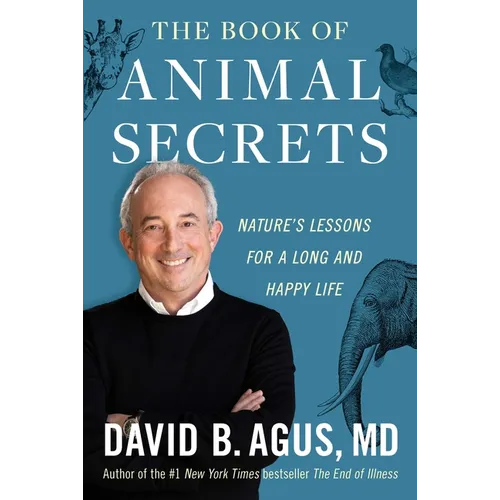 The Book of Animal Secrets: Nature's Lessons for a Long and Happy Life - Hardcover