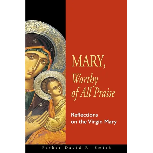 Mary, Worthy of All Praise: Reflections on the Virgin Mary - Paperback
