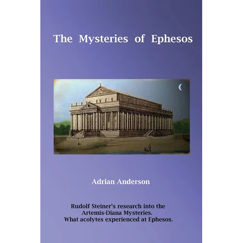 The Mysteries of Ephesos: Rudolf Steiner's research into the Artemis-Diana mysteries - Paperback