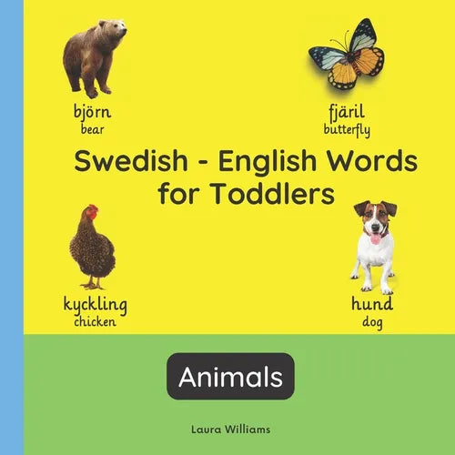 Swedish - English Words for Toddlers - Animals: Teach and Learn Swedish For Kids and Beginners Bilingual Picture Book with English Translations - Paperback