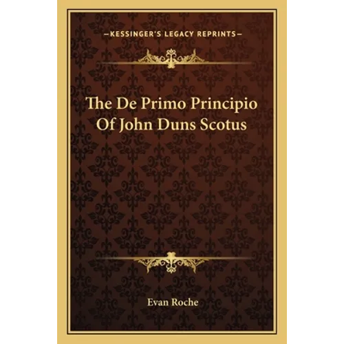 The De Primo Principio Of John Duns Scotus - Paperback