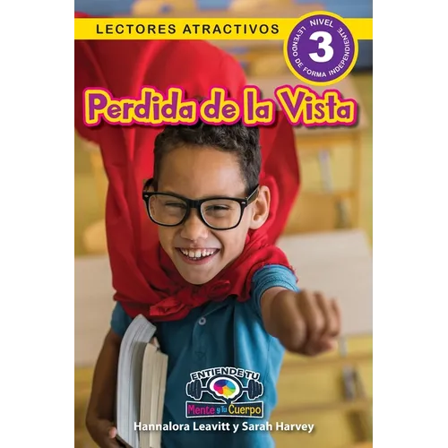 Perdida de la Vista: Entiende tu mente y tu cuerpo (Lectores atractivos, nivel 3) - Paperback