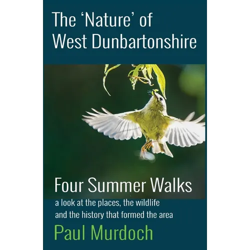 The 'Nature' of West Dunbartonshire: Four Summer Walks - Paperback