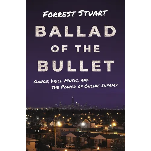 Ballad of the Bullet: Gangs, Drill Music, and the Power of Online Infamy - Paperback