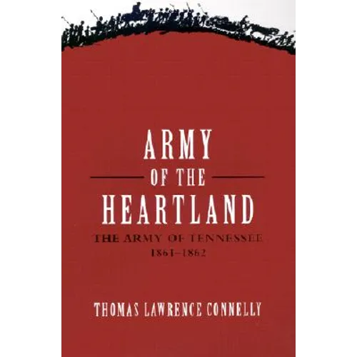Army of the Heartland: The Army of Tennessee, 1861-1862 - Paperback