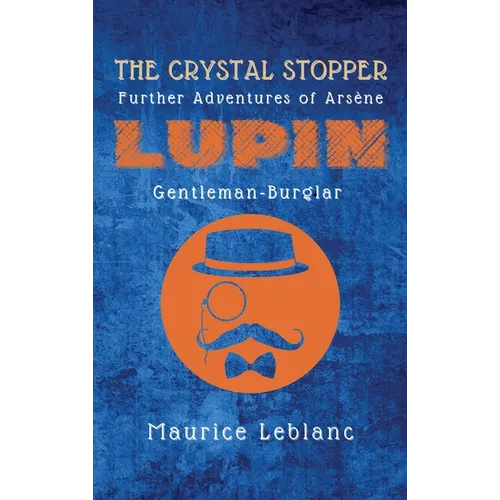 The Crystal Stopper: Further Adventures of Arsène Lupin, Gentleman-Burglar - Hardcover