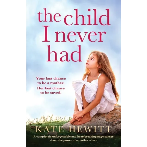 The Child I Never Had: A completely unforgettable and heartbreaking page-turner about the power of a mother's love - Paperback