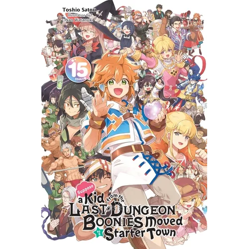 Suppose a Kid from the Last Dungeon Boonies Moved to a Starter Town, Vol. 15 (Light Novel): Volume 15 - Paperback