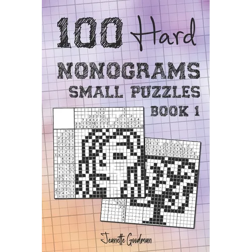 100 Hard Nonograms - Small Puzzles - Book 1 - Paperback