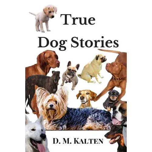 True Dog Stories: Short Stories from Days Gone By - Paperback