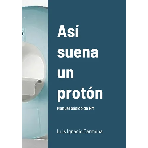 Así suena un protón: Manual básico de RM - Paperback