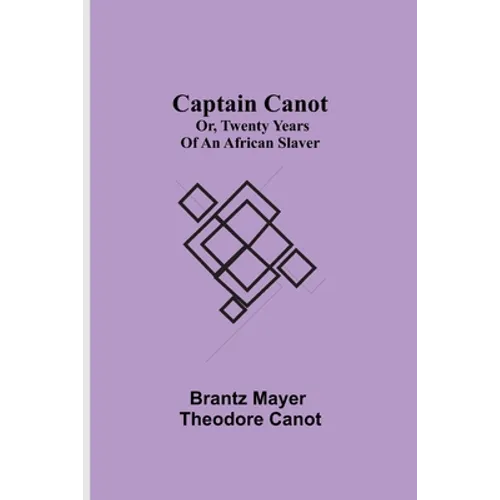 Captain Canot; Or, Twenty Years Of An African Slaver - Paperback