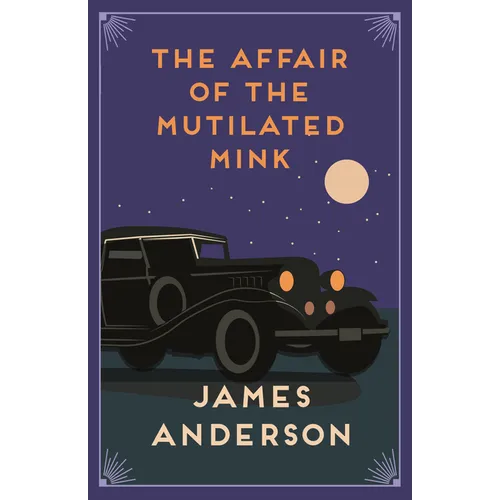 The Affair of the Mutilated Mink: A Delightfully Quirky Murder Mystery in the Great Tradition of Agatha Christie - Paperback