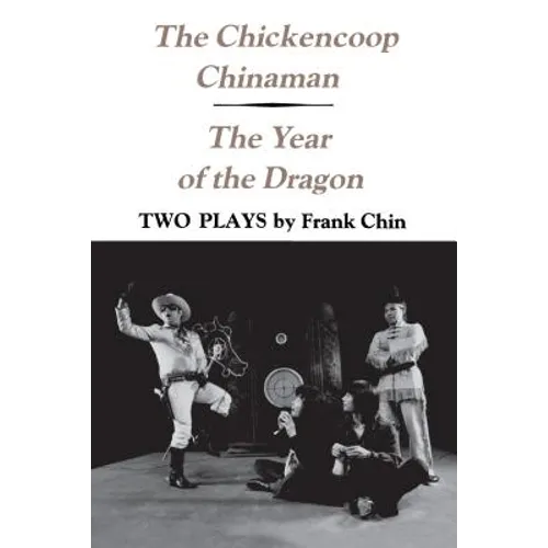 The Chickencoop Chinaman and the Year of the Dragon: Two Plays - Paperback
