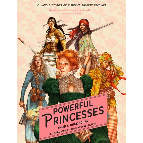 Powerful Princesses: 10 Untold Stories of History's Boldest Heroines - Paperback