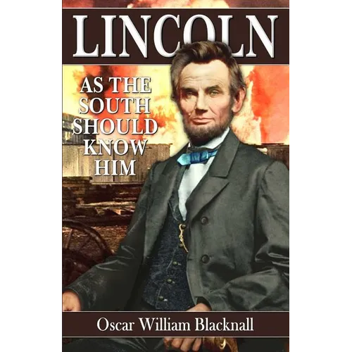 Lincoln as the South Should Know Him - Paperback