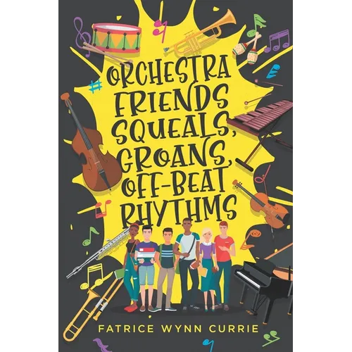 Orchestra Friends: Squeals, Groans, Off-Beat Rhythms - Paperback