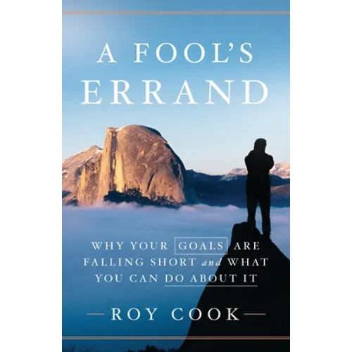 A Fool's Errand: Why Your Goals Are Falling Short and What You Can Do about It - Paperback