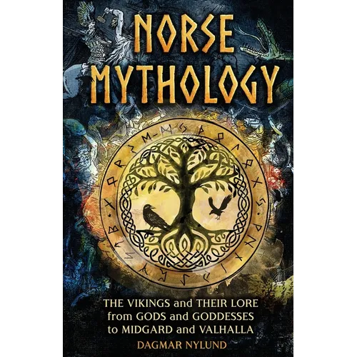 Norse Mythology: The Vikings and Their Lore, from Gods and Goddesses to Midgard and Valhalla - Paperback