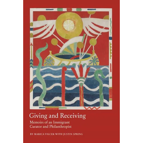Giving and Receiving: Memoirs of an Immigrant Curator and Philanthropist - Hardcover