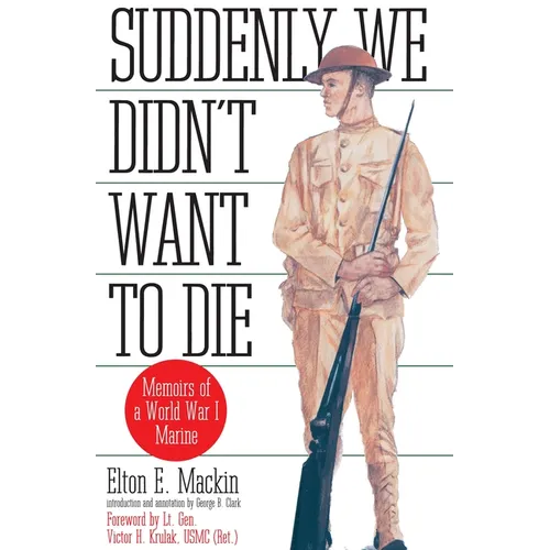 Suddenly We Didn't Want to Die: Memoirs of a World War I Marine - Paperback