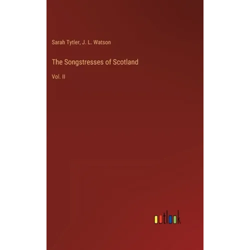 The Songstresses of Scotland: Vol. II - Hardcover