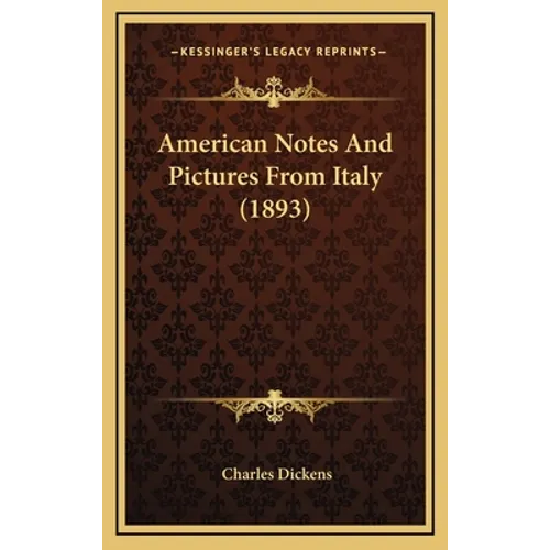 American Notes And Pictures From Italy (1893) - Hardcover