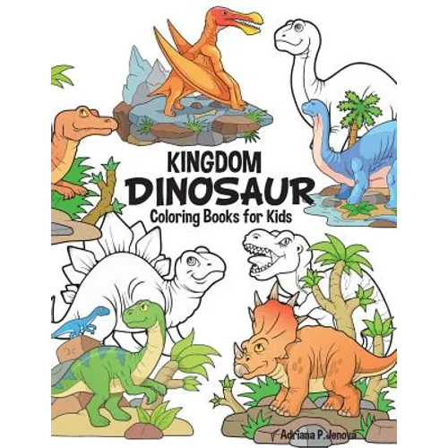 Dinosaur Kingdom Coloring Books For Kids: Dinosaur Coloring Book for Boys, Girls, Toddlers, Preschoolers, Kids 3-8, 6-8 (Dinosaur Books) - Paperback