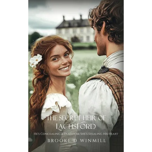 The Secret Heir of Lachsford: He's Concealing a Dukedom; She's Stealing His Heart - Hardcover