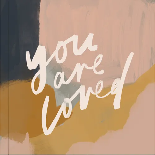 You Are Loved: Artwork and Inspirational Messages to Encourage Your Faith - Hardcover