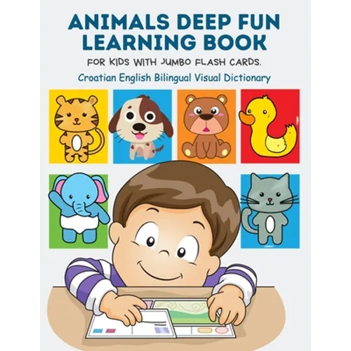 Animals Deep Fun Learning Book for Kids with Jumbo Flash Cards. Croatian English Bilingual Visual Dictionary: My Childrens learn flashcards alphabet t - Paperback