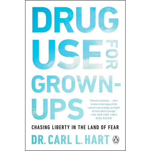 Drug Use for Grown-Ups: Chasing Liberty in the Land of Fear - Paperback