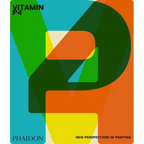 Vitamin P4: New Perspectives in Painting - Hardcover