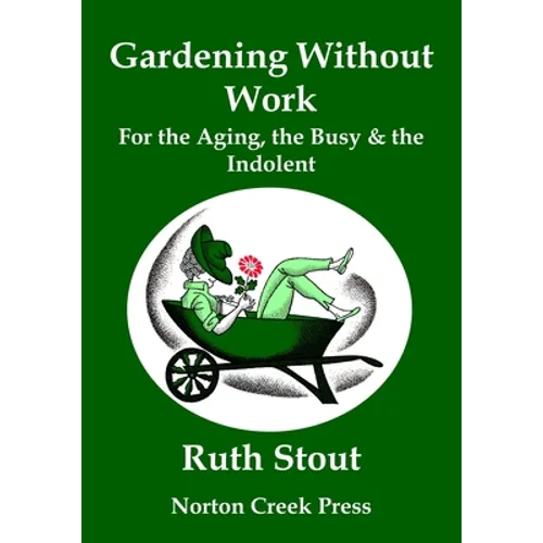 Gardening Without Work: For the Aging, the Busy & the Indolent (Large Print) - Paperback