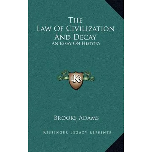 The Law Of Civilization And Decay: An Essay On History - Hardcover