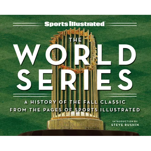 Sports Illustrated the World Series: A History of the Fall Classic from the Pages of Sports Illustrated - Hardcover