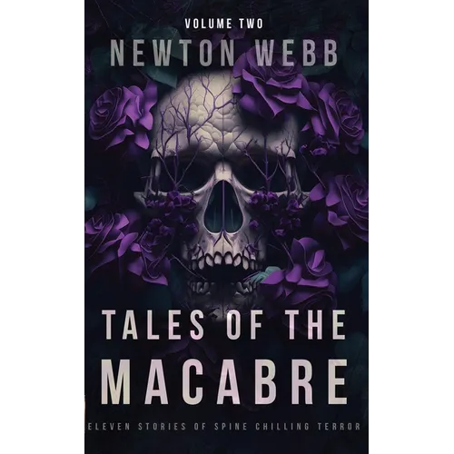 Tales of the Macabre, Vol. 2: Eleven Scary Stories of Spine Chilling Terror - Paperback