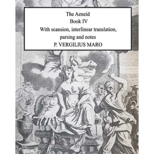 Aeneid Book 4: With scansion, interlinear translation, parsing and notes - Paperback