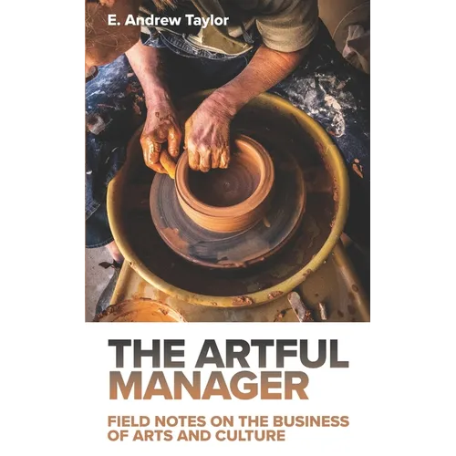 The Artful Manager: Field Notes on the Business of Arts and Culture - Paperback