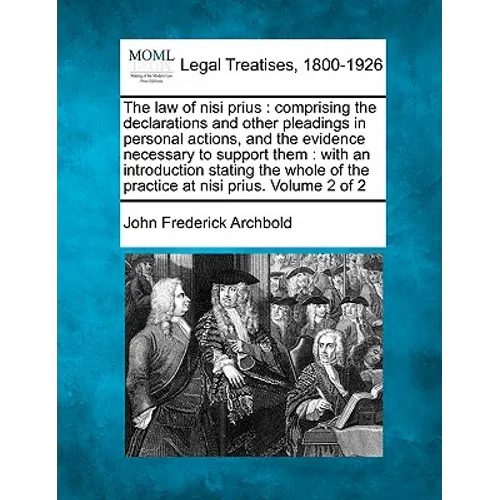 The law of nisi prius: comprising the declarations and other pleadings in personal actions, and the evidence necessary to support them: with - Paperback